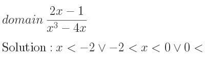 The domain of (2x-1)/(x^3-4x) is x<-2\lor-2<x<0\lor 0<x<2\lor x>2